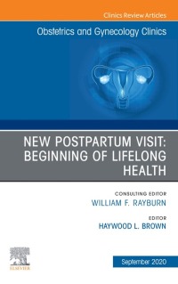 Imagen de portada: New Postpartum Visit: Beginning of Lifelong Health, An Issue of Obstetrics and Gynecology Clinics 1st edition 9780323794947