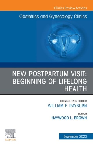 Titelbild: New Postpartum Visit: Beginning of Lifelong Health, An Issue of Obstetrics and Gynecology Clinics 1st edition 9780323794947