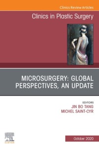 صورة الغلاف: Microsurgery: Global Perspectives, An Update, An Issue of Clinics in Plastic Surgery 1st edition 9780323795845