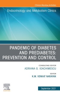 Cover image: Pandemic of Diabetes and Prediabetes: Prevention and Control, An Issue of Endocrinology and Metabolism Clinics of North America 9780323809054