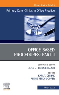 Cover image: Office-Based Procedures: Part II, An Issue of Primary Care: Clinics in Office Practice 9780323809191