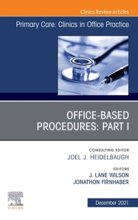 Titelbild: Office-Based Procedures: Part I, An Issue of Primary Care: Clinics in Office Practice 9780323809245