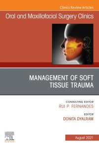 Cover image: Management of Soft Tissue Trauma, An Issue of Oral and Maxillofacial Surgery Clinics of North America 9780323809955
