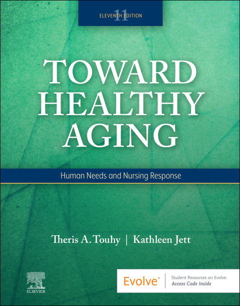 Toward Healthy Aging : Human Needs and Nursing Response, 11th Edition - FULL INSTANT DOWNLOAD | PDF DOCX EPUB