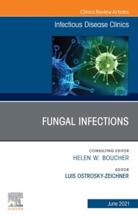 Titelbild: Fungal Infections, An Issue of Infectious Disease Clinics of North America 9780323812931