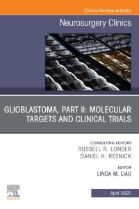 表紙画像: Glioblastoma, Part II: Molecular Targets and Clinical Trials, An Issue of Neurosurgery Clinics of North America 9780323813051