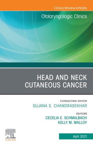 Cover image: Head and Neck Cutaneous Cancer, An Issue of Otolaryngologic Clinics of North America 9780323813174