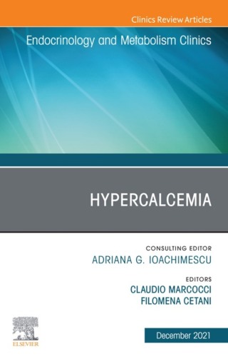 Immagine di copertina: Hypercalcemia, An Issue of Endocrinology and Metabolism Clinics of North America 9780323813259