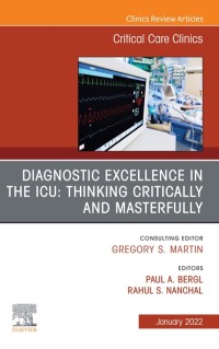 Cover image: Diagnostic Excellence in the ICU: Thinking Critically and Masterfully, An Issue of Critical Care Clinics 9780323813396