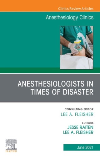 صورة الغلاف: Anesthesiologists in time of disaster, An Issue of Anesthesiology Clinics 9780323813471