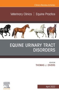 Omslagafbeelding: Equine Urinary Tract Disorders, An Issue of Veterinary Clinics of North America: Equine Practice 9780323813518