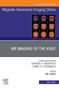 Cover image: MR Imaging of The Knee, An Issue of Magnetic Resonance Imaging Clinics of North America 9780323813853