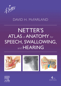 Cover image: Netter’s Atlas of Anatomy for Speech, Swallowing, and Hearing - E Book 4th edition 9780323830348
