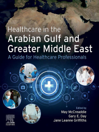 Omslagafbeelding: Healthcare in the Arabian Gulf and Greater Middle East: A Guide for Healthcare Professionals 1st edition 9780323833561