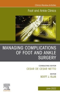 صورة الغلاف: Complications of Foot and Ankle Surgery, An issue of Foot and Ankle Clinics of North America, E-Book 9780323835282