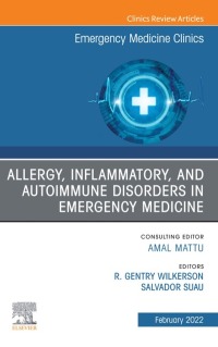 Cover image: Allergy, Inflammatory, and Autoimmune Disorders in Emergency Medicine, An Issue of Emergency Medicine Clinics of North America 9780323835466