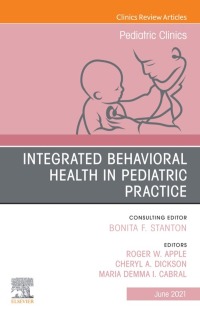 Cover image: Integrated Behavioral Health in Pediatric Practice, An Issue of Pediatric Clinics of North America 9780323835961