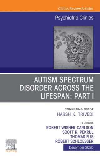 表紙画像: AUTISM SPECTRUM DISORDER ACROSS THE LIFESPAN Part I, An Issue of Psychiatric Clinics of North America 1st edition 9780323836067