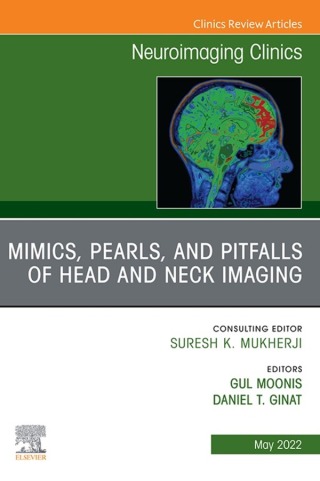 Cover image: Mimics, Pearls and Pitfalls of Head & Neck Imaging, An Issue of Neuroimaging Clinics of North America 9780323848541