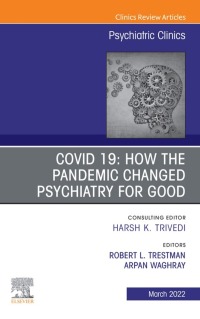 Cover image: COVID 19: How the Pandemic Changed Psychiatry for Good, An Issue of Psychiatric Clinics of North America 9780323848589