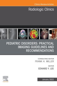 Omslagafbeelding: Pediatric Disorders: Practical Imaging Guidelines and Recommendations, An Issue of Radiologic Clinics of North America 9780323848602