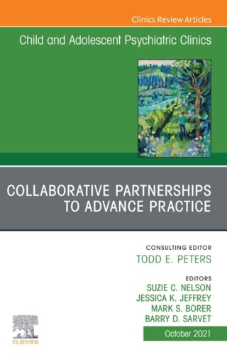 Cover image: Collaborative Partnerships to Advance Child and Adolescent Mental Health Practice, An Issue of Child and Adolescent Psychiatric Clinics of North America 9780323848701