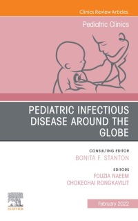 Cover image: Infectious Pediatric Diseases Around the Globe, An Issue of Pediatric Clinics of North America 9780323848749