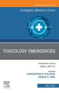 صورة الغلاف: Toxicology Emergencies, An Issue of Emergency Medicine Clinics of North America 9780323848862