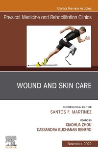 Imagen de portada: Wound and Skin Care, An Issue of Physical Medicine and Rehabilitation Clinics of North America 1st edition 9780323848923