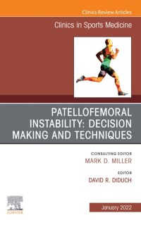 Imagen de portada: Patellofemoral Instability Decision Making and Techniques, An Issue of Clinics in Sports Medicine 9780323848985