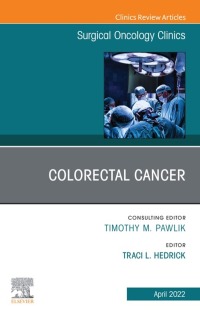 Cover image: Colorectal Cancer, An Issue of Surgical Oncology Clinics of North America 9780323849005