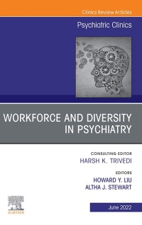 Cover image: Workforce and Diversity in Psychiatry, An Issue of Psychiatric Clinics of North America, E-Book 9780323849937