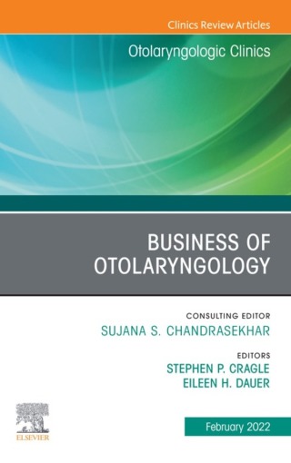 Cover image: Business of Otolaryngology , An Issue of Otolaryngologic Clinics of North America 9780323850070