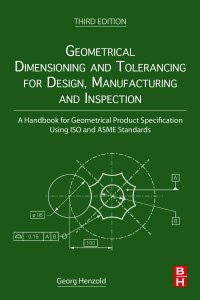 Cover image: Geometrical Dimensioning and Tolerancing for Design, Manufacturing and Inspection 3rd edition 9780128240618