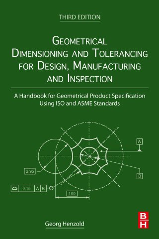 表紙画像: Geometrical Dimensioning and Tolerancing for Design, Manufacturing and Inspection 3rd edition 9780128240618
