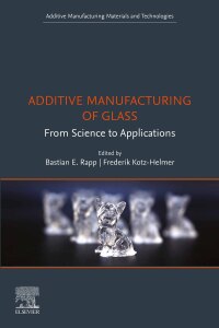 Cover image: Additive Manufacturing of Glass 1st edition 9780323854887