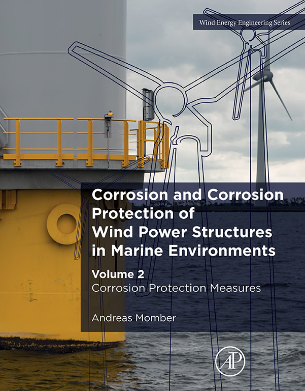 Corrosion and Corrosion Protection of Wind Power Structures in Marine Environments Volume 2: Corrosion Protection Measures 1st Edition