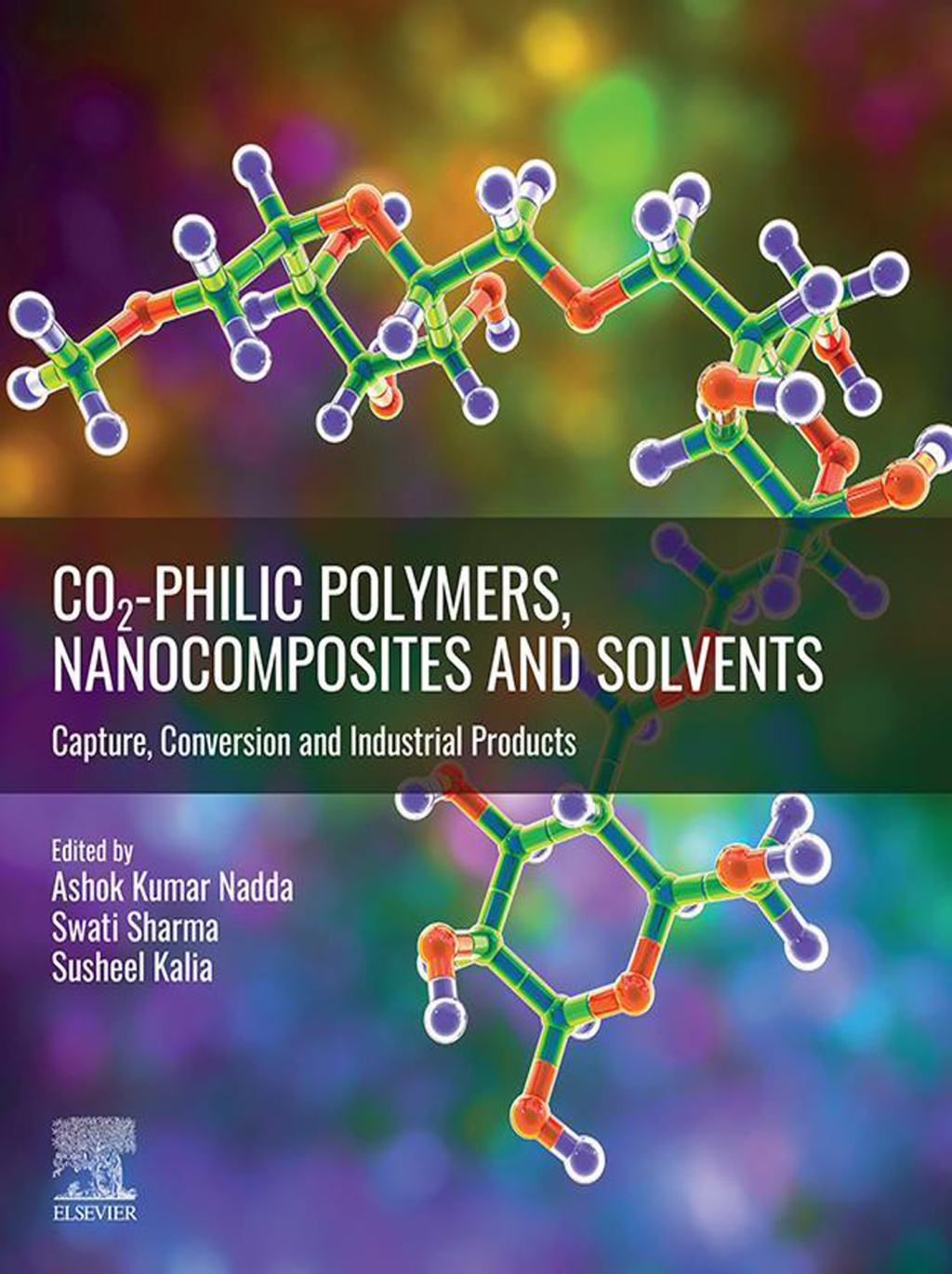 CO2-philic Polymers, Nanocomposites and Solvents Capture, Conversion and Industrial Products 1st Edition
