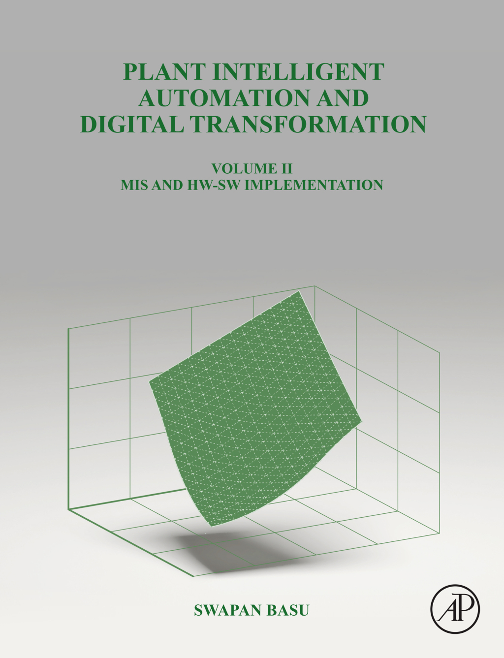 Plant Intelligent Automation and Digital Transformation Volume II MIS and HW-SW Implementation 1st Edition