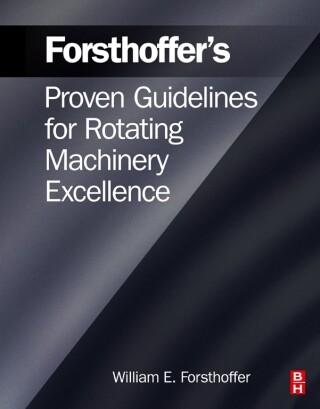 Immagine di copertina: Forsthoffer's Proven Guidelines for Rotating Machinery Excellence 9780323854337