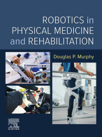 Cover image: Robotics in Physical Medicine and Rehabilitation 1st edition 9780323878654