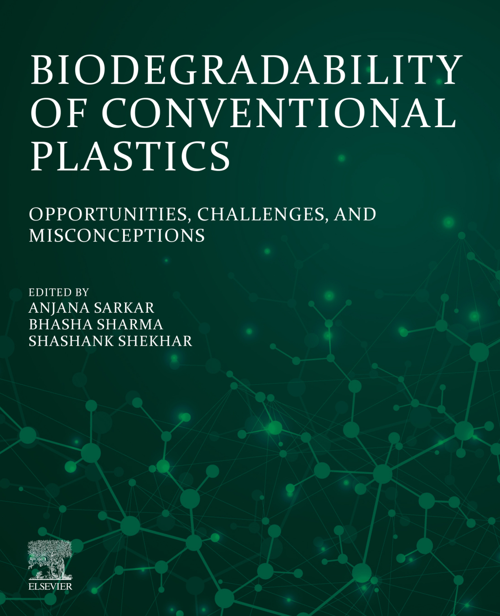 Biodegradability of Conventional Plastics Opportunities, Challenges, and Misconceptions 1st Edition
