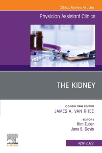 Omslagafbeelding: The Kidney, An Issue of Physician Assistant Clinics 9780323897341