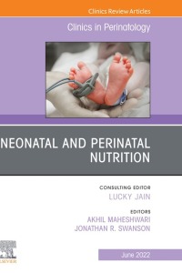 表紙画像: Neonatal and Perinatal Nutrition, An Issue of Clinics in Perinatology, E-Book 9780323897662