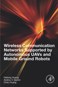Omslagafbeelding: Wireless Communication Networks Supported by Autonomous UAVs and Mobile Ground Robots 9780323901826