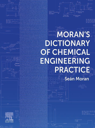 Cover image: Moran's Dictionary of Chemical Engineering Practice 1st edition 9780128195994