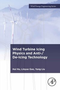 Titelbild: Wind Turbine Icing Physics and Anti-/De-Icing Technology 1st edition 9780128245323