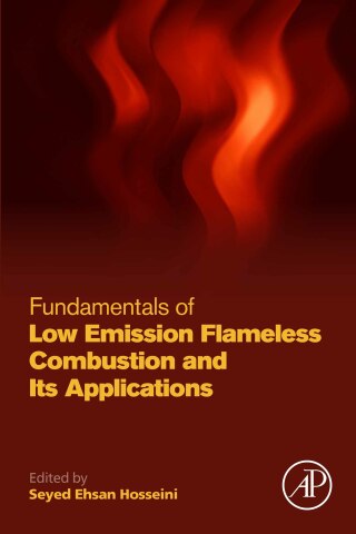 صورة الغلاف: Fundamentals of Low Emission Flameless Combustion and Its Applications 9780323852449