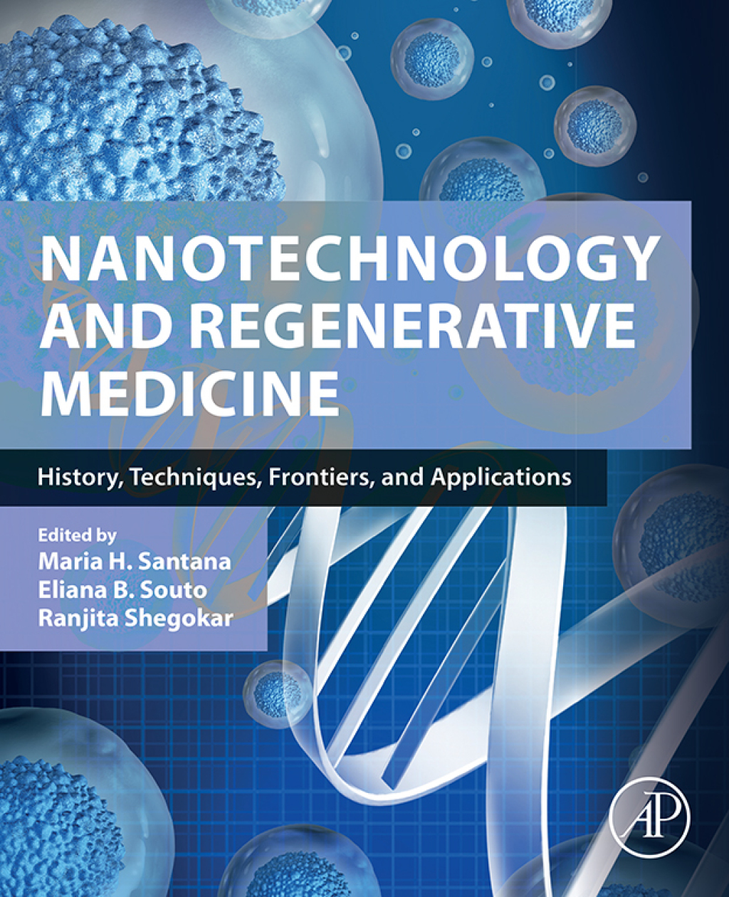 Nanotechnology and Regenerative Medicine History, Techniques, Frontiers, and Applications 1st Edition