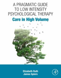 Cover image: A Pragmatic Guide to Low Intensity Psychological Therapy 1st edition 9780323884921